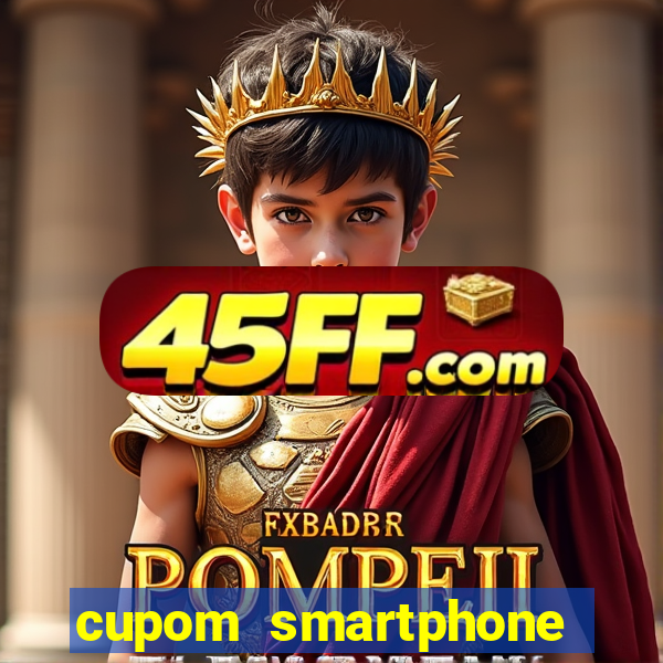 cupom smartphone casas bahia